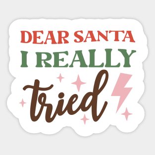 Dear Santa I ReallyTried funny holiday design Sticker